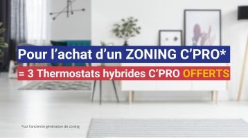 Un zoning C'PRO acheté = 3 thermostats C'PRO OFFERTS !